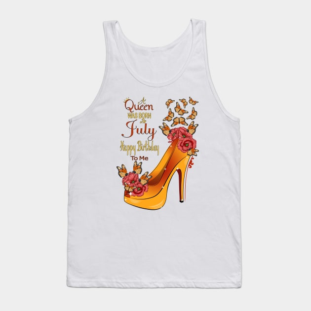 A Queen Was Born In July Happy Birthday To me Tank Top by Designoholic